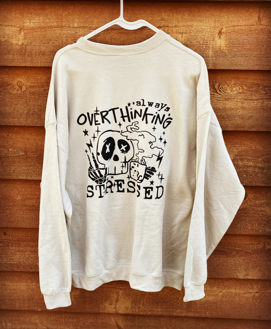 always Overthinking & Stressed Fashion Crewneck Sweatshirt